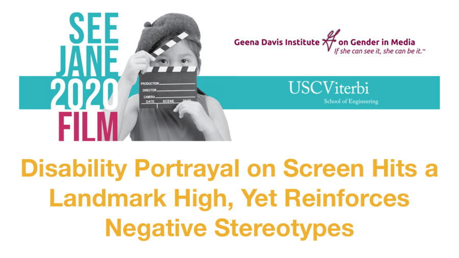 See Jane 2020 Film study cover page featuring a photo of a young girl holding a film clapper, logos for Geena Davis Institute on Gender in Media and USC Viterbi School of Engineering. Text: Disability Portrayal on Screen Hits a Landmark High, Yet Reinforces Negative Stereotypes