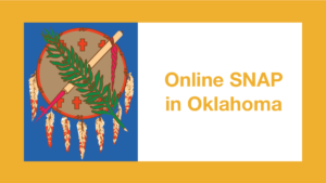 Graphic from Oklahoma state flag. Text: Online SNAP in Oklahoma