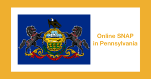 Pennsylvania state flag. Text: Online SNAP in Pennsylvania