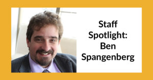 headshot of Ben Spangenberg. Text: Staff Spotlight: Ben Spangenberg