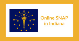 Indiana state flag. Text: Online SNAP in Indiana