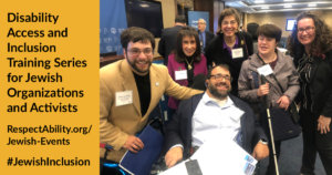 Six Jews with and without disabilities smile together in a large conference room. Text: Disability Access and Inclusion Training Series for Jewish Organizations and Activists RespectAbility.org/Jewish-Events #JewishInclusion