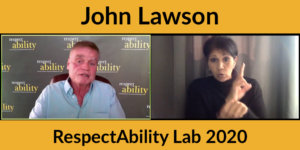 John Lawson speaks in a Zoom window with an ASL interpreter in another window. Text: John Lawson RespectAbility Lab 2020