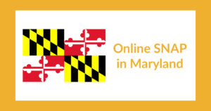 Maryland state flag. Text: Online SNAP in Maryland