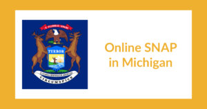 Michigan state flag. Text: Online SNAP in Michigan