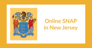 New Jersey state flag. Text: Online SNAP in New Jersey