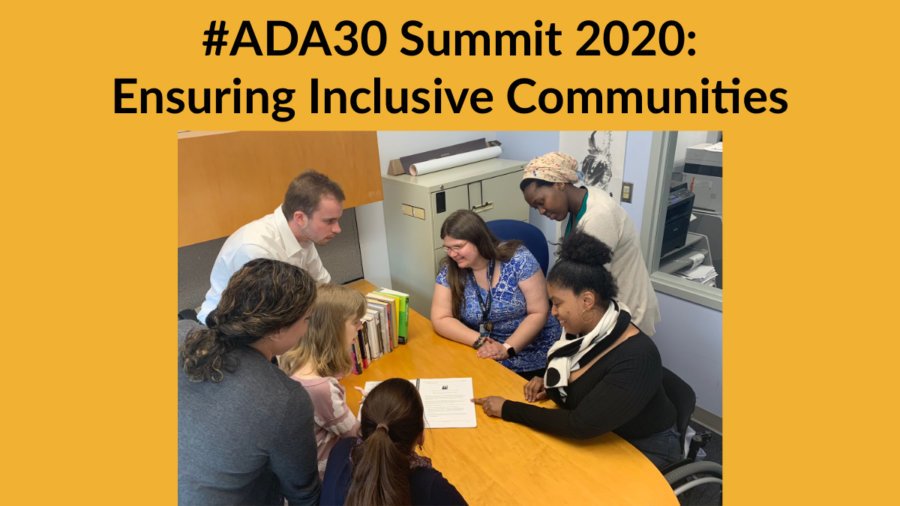 Seven people with and without disabilities in an office looking at papers on a table together. Text: #ADA30 Summit 2020: Ensuring Inclusive Communities