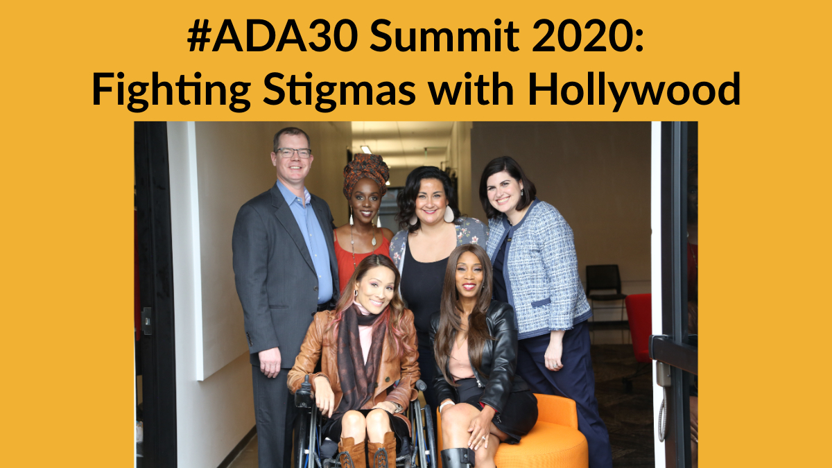 Six people with disabilities smile together in a hallway. Text: #ADA30 Summit 2020: Fighting Stigmas with Hollywood