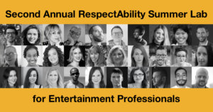 Headshots of 30 RespectAbility lab participants in black and white. Text: Second Annual RespectAbility Summer Lab for Entertainment Professionals