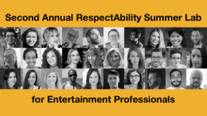 Headshots of 30 RespectAbility lab participants in black and white. Text: Second Annual RespectAbility Summer Lab for Entertainment Professionals