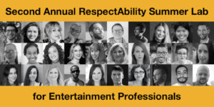 Headshots of 30 RespectAbility lab participants in black and white. Text: Second Annual RespectAbility Summer Lab for Entertainment Professionals