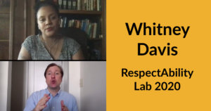 Whitney Davis in a zoom window with an ASL interpreter in another window. Text: Whitney Davis RespectAbility Lab 2020