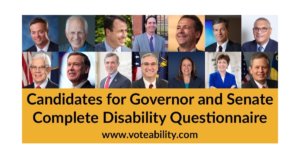 Headshots of 14 candidates for Governor and Senate who competed questionnaire. Text: Candidates for Governor and Senate Complete Disability Questionnaire. www.voteability.com
