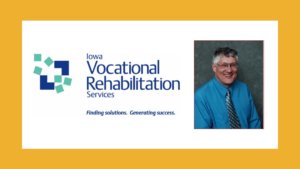 Iowa Vocational Rehabilitation Services logo. Finding solutions. Generating success. Headshot of David Mitchell