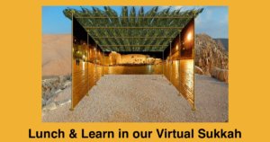 A sukkah in the middle of a desert. Text: Lunch & Learn in our Virtual Sukkah