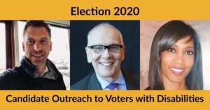 Headshots of Bo Harmon, Curt Decker and Andrea Jennings. Text: Election 2020 Candidate Outreach to Voters with Disabilities