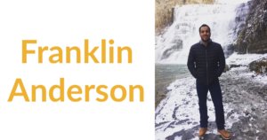 Franklin Anderson smiling, standing in front of a waterfall. Text: Franklin Anderson