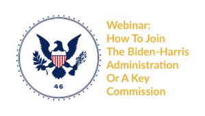 Biden transition logo with a bald eagle and the number 46. Text: Webinar: How To Join The Biden-Harris Administration Or A Key Commission