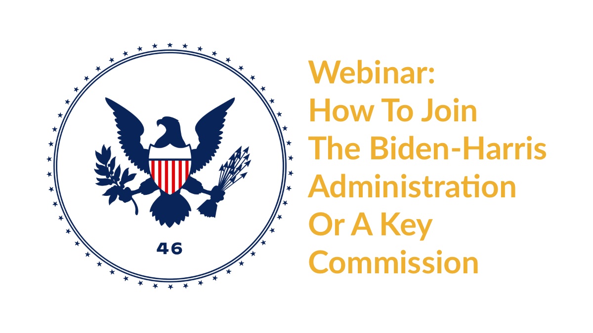Biden transition logo with a bald eagle and the number 46. Text: Webinar: How To Join The Biden-Harris Administration Or A Key Commission