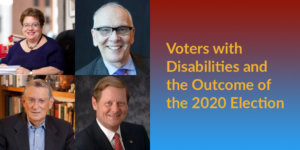 Headshots of four speakers. Text: "Voters with Disabilities and the Outcome of the 2020 Election"