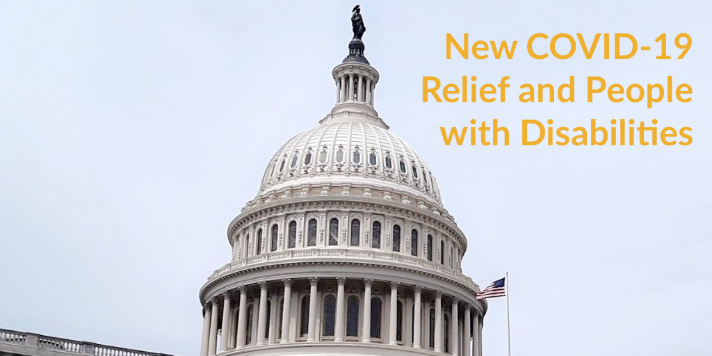 The U.S. Capitol dome. Text: New COVID-19 Relief and People with Disabilities