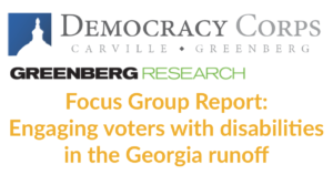 Logos for Democracy Corps and Greenberg Research. Text: Focus Group Report: Engaging voters with disabilities in the Georgia runoff