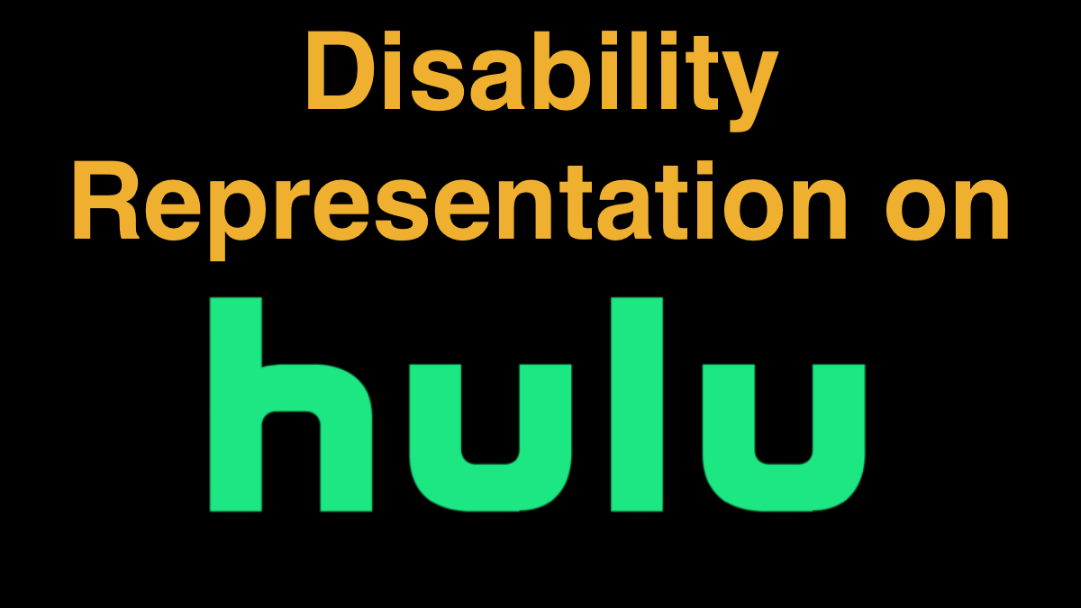 Disability Representation on Hulu