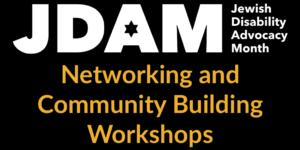 Jewish Disability Advocacy Month logo. Networking and Community Building Workshops