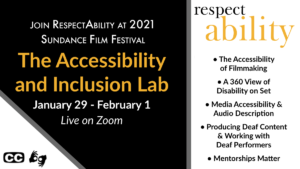Text: "Join RespectAbility at 2021 Sundance Film Festival. The Accessibility and Inclusion Lab. January 29 - February 1. Live on Zoom." Logo for RespectAbility. List of five session titles. Icons for closed captioning and ASL.