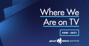 Cover artwork for Where We Are on TV 2020-2021 Report from GLAAD Media Institute