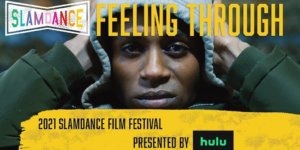 Robert Tarango with his hands on his head wearing a hat in a scene from Feeling Through. Slamdance logo. Text: "Feeling Through 2021 Slamdance Film Festival presented by Hulu".