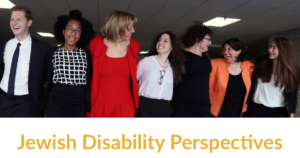 RespectAbility Jewish team members and Fellows smile together. Text: Jewish Disability Perspectives