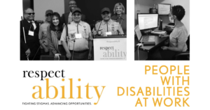 Photos of Ollie Cantos and his triplet sons at RespectAbility's conference and a woman with a disability working at a computer. Logo for RespectAbility. Text: People with Disabilities At Work