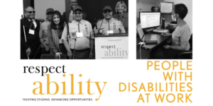 Photos of Ollie Cantos and his triplet sons at RespectAbility's conference and a woman with a disability working at a computer. Logo for RespectAbility. Text: People with Disabilities At Work