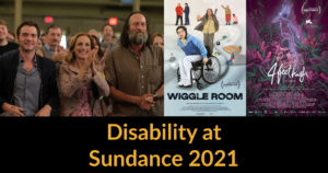 Still from CODA and posters for Wiggle Room and 4 Feet High. Text: Disability at Sundance 2021