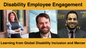 Text: Disability Employee Engagement: Learning from Global Disability Inclusion and Mercer. Headshots of three speakers at the event.