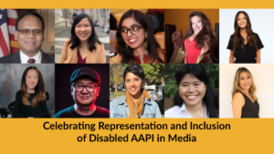 Text: Celebrating Representation and Inclusion of Disabled AAPI in Media. Headshots of 10 speakers participating in the event.