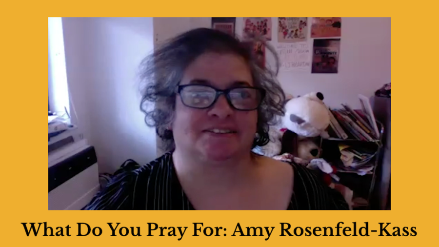 Screenshot of Amy Rosenfeld-Kass speaking. Text: What Do You Pray For: Amy Rosenfeld-Kass
