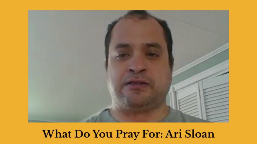 Screenshot of Ari Sloan speaking. Text: What Do You Pray For: Ari Sloan