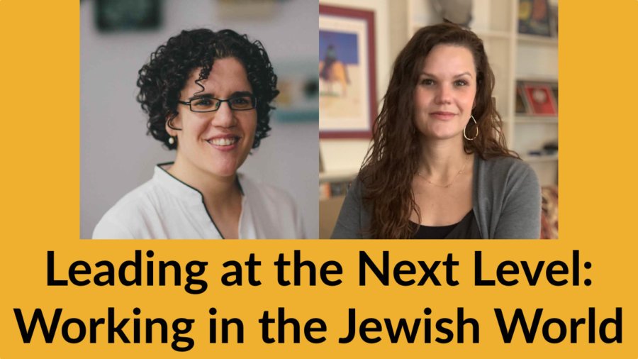 Headshots of Gali Cooks and Sarah Welch. Text: Leading at the Next Level: Working in the Jewish World