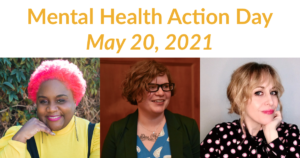 Separate headshots of three panelists smiling. Text: Mental Health Action Day May 20, 2021