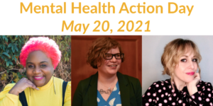 Separate headshots of three panelists smiling. Text: Mental Health Action Day May 20, 2021