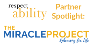 RespectAbility Partner Spotlight: The Miracle Project "Rehearsing for Life"
