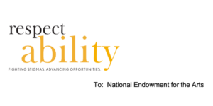 RespectAbility logo. Text: To: National Endowment for the Arts