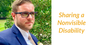 Joshua Steinberg headshot wearing a suit and tie. Text: Sharing a Nonvisible Disability