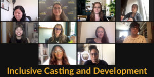 10 people with disabilities on a Zoom meeting together. Text: Inclusive Casting and Development