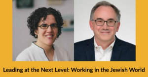Headshots of Gali Cooks and Reuben Rotman. Text: Leading at the Next Level: Working in the Jewish World