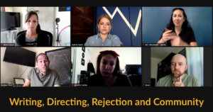 Six people on a zoom meeting having a conversation. Text: Writing, Directing, Rejection and Community