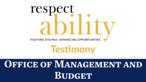 RespectAbility logo. Text: Testimony Office of Management and Budget.