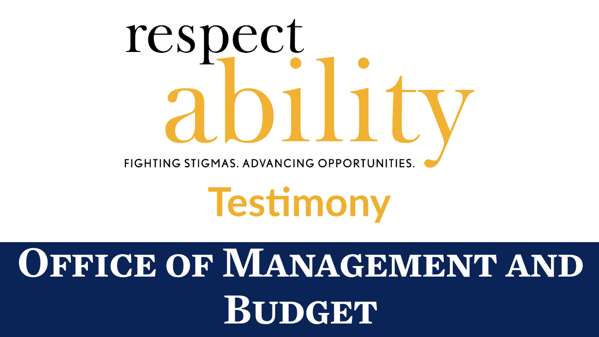 RespectAbility logo. Text: Testimony Office of Management and Budget.